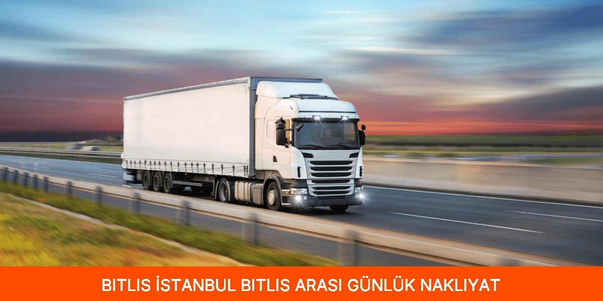 İstanbul Bitlis Arası Günlük Nakliyat